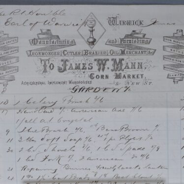 Invoice from James Mann to the Earl of Warwick. Invoice from James Mann to the Earl of Warwick for items ordered by the garden staff. The top of the invoice is printed and lists the types of things sold in the shop. They include iron bedsteads, baths, and kitchen ranges. The items on the invoice are hand written and include plyers and shovels. | Warwickshire County Record Office reference CR1886/ Box572