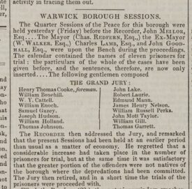 A newspaper article listing the members of the Grand Jury for the Easter Warwick Quarter sessions 1851. The article mentions the names of court officials as well as the names of the Grand Jury. William Enoch is listed as a member of the Grand Jury. There are 11 prisoners on trial. A court official addressed the jury regretting the considerable increase in prisoners for trial. The jury then retired and soon after the trials of the prisoners began. Warwick and Warwickshire Advertiser 1st March 1851.
