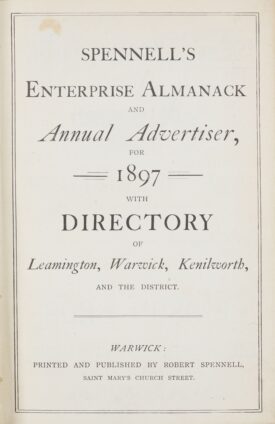 The title page for Robert Spennell's directory of Leamington, Warwick and Kenilworth for 1897. The directory is similar in shape as a paper back book. This image of the title page tells us the full name of the directory. It is called Spennell's Enterprise Almanack and Annual Advertiser of 1897 with Directory of Leamington, Warwick and Kenilworth, and the district. | Warwickshire County Record Office reference CR1886/Box972 